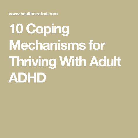 10 Coping Mechanisms for Thriving With Adult ADHD Empower Yourself, Coping Strategies, Self Help Book, Find People, Coping Mechanisms, Coping Skills, Break Free, Physical Health, Time Management