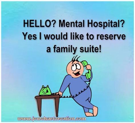 Hello? Mental Hospital... Dysfunctional Family Quotes, Therapy Humor, Family Quotes Funny, Mental Hospital, Fact Families, Dysfunctional Family, Funny Thoughts, On The Phone, Love My Family