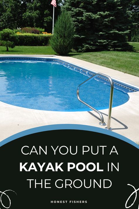 Can You Put A Kayak Pool In The Ground? Kayak Pools, Diving, Kayaking, Outdoor Living, Camping, Pool, Canning, Design