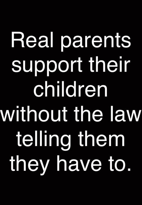 Deadbeat Dad Quotes, Deadbeat Parents, Dead Beat, Deadbeat Dad, Mommy Quotes, Real Parents, Parent Support, Child Support, Dad Quotes