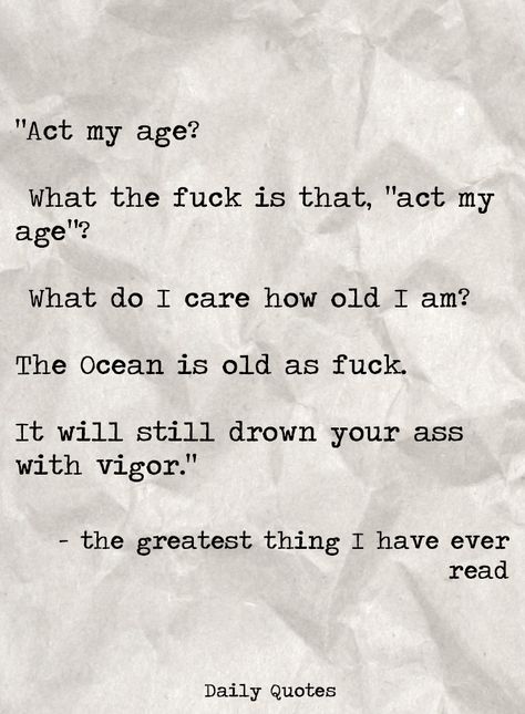 Act My Age, Poem Quotes, Deep Thought Quotes, Quote Aesthetic, Pretty Words, Pretty Quotes, Daily Quotes, Thoughts Quotes, Meaningful Quotes