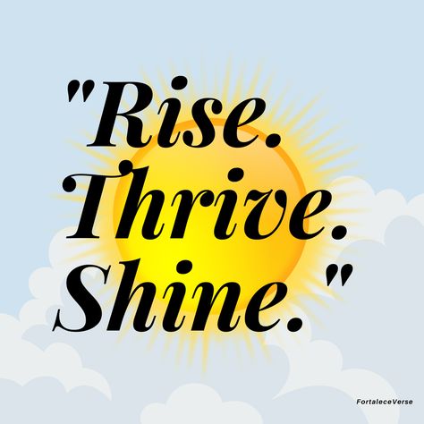 "Embrace every moment, rise above challenges, thrive in your pursuits, and shine with your brilliance." Rise And Thrive, Grand Rising Quotes, Rise And Shine Quotes, Rise Above Quotes, Experiences Quotes, Thrive Quotes, Rise Up Quotes, Rising Quotes, 2024 Word