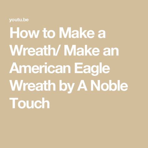 How to Make a Wreath/ Make an American Eagle Wreath by A Noble Touch Eagle Wreath, Make A Wreath, Easy Wreaths, Patriotic Eagle, Patriotic Crafts, How To Make Wreaths, Burlap Wreath, Fourth Of July, Crafts For Kids