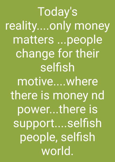 Selfish World, Selfish People, Tamil Quotes, People Change, Money Matters, In A World, A World, Quotes, Quick Saves