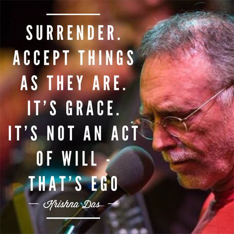 Surrender. accept things as they are. It's grace. It's not an act of will. That's ego. Nikola Tesla Quotes, Tesla Quotes, Krishna Das, Silence Quotes, Course In Miracles, Quirky Quotes, A Course In Miracles, Spiritual Thoughts, Krishna Quotes