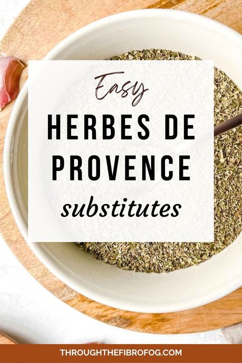 labelled easy herbes de Provence substitutes with a bowl of herbs on a wooden board next to garlic cloves. Herb De Provence Recipe, Herbs Of Provence, Herb Blends, Cooking Decor, Fibro Fog, Homemade Spice Blends, Tasty Meals, Ingredient Substitutions, Herbs De Provence