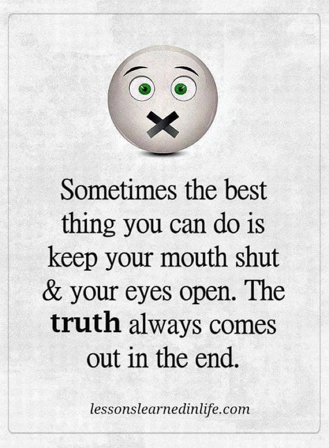 Your Eyes Quotes, Mouth Quote, Sometimes Quotes, Eye Opening Quotes, Ending Quotes, Keep Your Mouth Shut, Open Back Top, Life Lesson Quotes, In The End