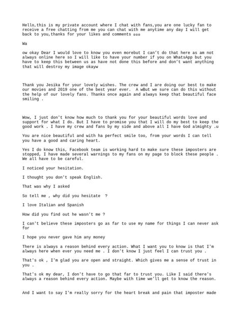 The document appears to be messages exchanged between someone claiming to be a celebrity and a fan. The celebrity claims they can provide the fan with a backstage pass to their concert if they see the fan is genuinely supportive of their project to help orphaned children in other countries. However, the messages raise suspicions that the celebrity may be impersonated. Celebrity Dating Format Woman To Man, Celeb Billing Format For Fan Card, Fan Card Format, Celebrity Dating Format For Yahoo, Celebrity Billing Format Copy And Paste, Celebrity Chatting Format, Celebrity Fan Membership Card Billing, Female Celebrity Format, Celeb Dating Format