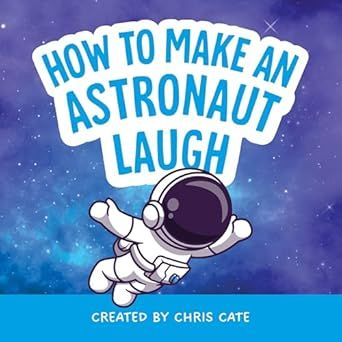 How to Make an Astronaut Laugh: A Funny Astronaut Story with Children's Space Travel, Planet and Galaxy Jokes for Preschool Kids and Beginner Readers Ages 4-8 (How To Make Them Laugh) Space Puns, Funny Astronaut, Beginner Reader, Some Jokes, Jokes And Riddles, Book Jokes, Early Readers, Jokes For Kids, Good Jokes