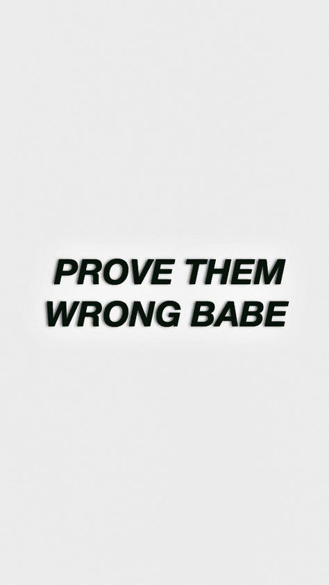 ♕ pinterest | alexislee17 Prove Them Wrong Aesthetic, Prove Them Wrong Wallpaper, Prove Them Wrong Quotes, Wrong Quote, Prove Them Wrong, Exam Motivation, Motivational Quotes Wallpaper, Inspo Quotes, Self Inspirational Quotes