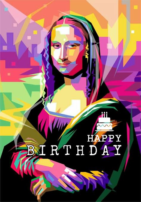 Happy Birthday Art Mona Lisa, Wpap Pop Art, Mona Lisa, Pop Art, Art