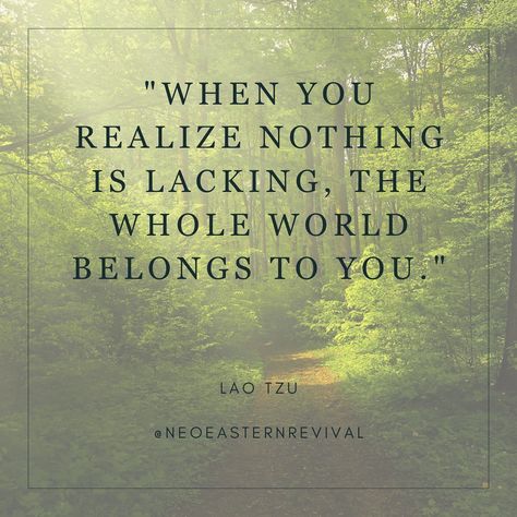 “When you realize nothing is lacking, the whole world belongs to you.” - Lao Tzu #LaoTzu #LaoTzuQuote #quotesandsayings #quotestoliveby #philosophytiktok #philosophy #wordsofwisdom #wordstoliveby #wordstoremember Lao Tzu Quotes Hindi, Lao Tzu Picture, Quotes Lao Tzu, Taoism Quotes, Taoism Beliefs, Watch Your Thoughts They Become Words Lao Tzu, Realization Quotes, Enlightenment Quotes, Lao Tzu Quotes