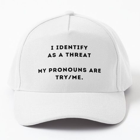 High Af, Your Highness, My Pronouns, Try Me, Caps For Sale, Cap Design, Finding Yourself, Unique Designs, Humor