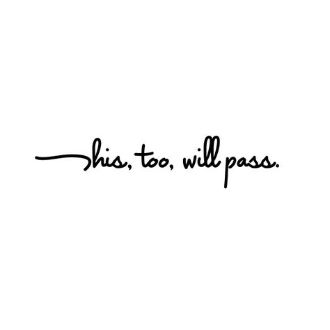 This Too Will Pass Quote, This Will Pass Quotes, This Too Will Pass Tattoo, Time Passing Quotes, Passing Quotes, Eckhart Tolle, Spiritual Quotes, Tattoo Ideas, Vision Board