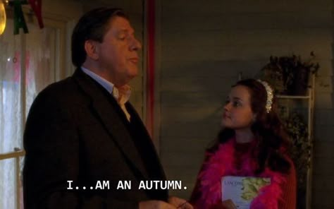 I Am An Autumn Richard Gilmore, Richard Gilmore, Gilmore Girls Seasons, Gilmore Girls Quotes, Team Logan, Fall Mood Board, Lorelai Gilmore, Rory Gilmore, Fall Feels