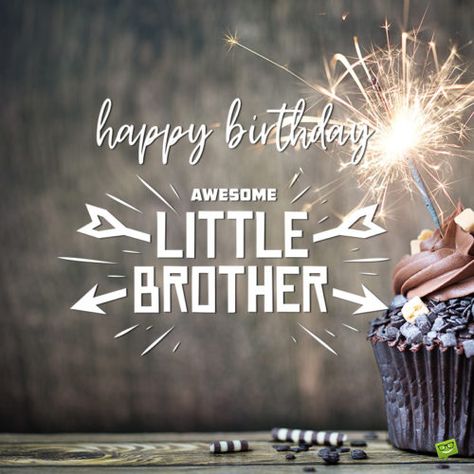 Happy birthday image with cup cake for little brother. Happy Birthday Baby Brother, Happy Birthday Younger Brother, Happy Birthday Brother From Sister, Happy Birthday Brother Funny, Happy Birthday Brother Wishes, Happy Birthday Little Brother, Brother Birthday Quotes, Birthday Wishes For Brother, Lil Bro