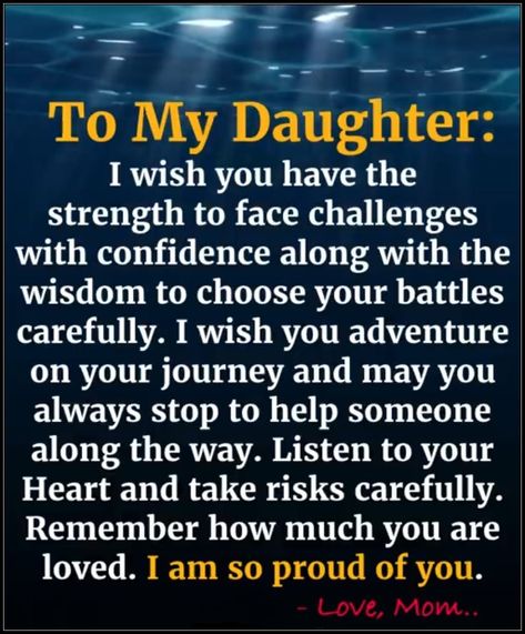 To My Daughter quotes life wisdom daughter journey special life quotes quotes about daughter My Dear Daughter Quotes, To Our Daughter Quotes, Good Morning My Daughter, Love You Daughter Quotes, Act Of Kindness Quotes, Prayer For Our Children, Proud Of My Daughter, Father Daughter Bond, Daughter Pictures