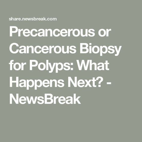 Precancerous or Cancerous Biopsy for Polyps: What Happens Next? - NewsBreak Polyps Uterus, Parts Of The Body