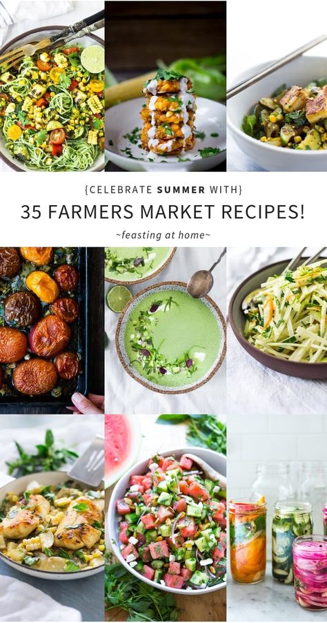 Celebrate Summer with 35 FARMERS MARKET RECIPES! These easy healthy meals and delicious recipes will leave you feeling satisfied!| Feasting at Home #farmersmarket #farmersmarketrecipes via @feastingathome Summer Harvest Recipes, Farmers Market Recipes Summer, Farmers Market Meals, Farmers Market Dinner, June Recipes, Feasting At Home, Farmers Market Recipes, Farm Fresh Recipes, Most Delicious Food