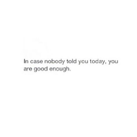 You're good enough Good Enough Quotes, Enough Quotes, Enough Is Enough Quotes, God's Timing, Good Enough, Image Quotes, Book Quotes, Wise Words, Affirmations