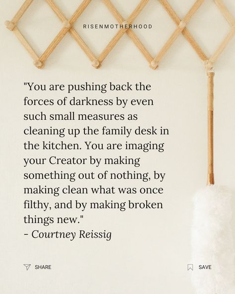 Mom, if you have tons of housework on your to-do list today, read this 👉 "You are pushing back the forces of darkness by even such small measures as cleaning up the family desk in the kitchen. You are imaging your Creator by making something out of nothing, by making clean what was once filthy, and by making broken things new." Click to read the full article from Courtney Reissig on the Risen Motherhood blog. | Encouragement for Christian Moms with Babies, Toddlers, and Young Children Making Something Out Of Nothing, Christian Mom Quotes, Risen Motherhood, Quiet Storm, Daughters Of The King, Bible Teachings, Faith Prayer, Meaning Of Love, Random Thoughts