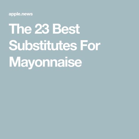 The 23 Best Substitutes For Mayonnaise Substitute For Mayonnaise, Lemon Juice Uses, How To Make Mayonnaise, French Sauces, Ingredient Substitutions, Tahini Sauce, Elimination Diet, Flavored Oils, White Wine Vinegar