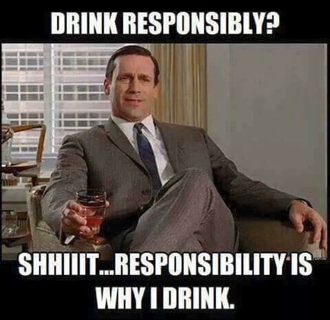 Responsibility Funny Drinking Memes, Whiskey Quotes, Drinking Memes, Insta Memes, Humor Inappropriate, Drinking Humor, Memes Humor, Humor Memes, Twisted Humor