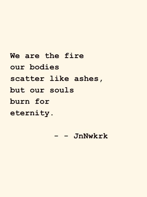 Poetry, poem, fire, quote Quotes About Fire Flame, Inner Fire Quotes, Fire Quotes Burning, Quotes About Fire, Fire Poem, Classic Literature Quotes, Bold Quotes, Text Inspiration, Fire Ideas