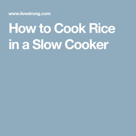 How to Cook Rice in a Slow Cooker Cooking Grits, Instant Grits, Slow Cooker Rice, How To Cook Grits, Cook Rice, Perfect Rice, Slow Cooked Meals, How To Cook Rice, Slow Cookers