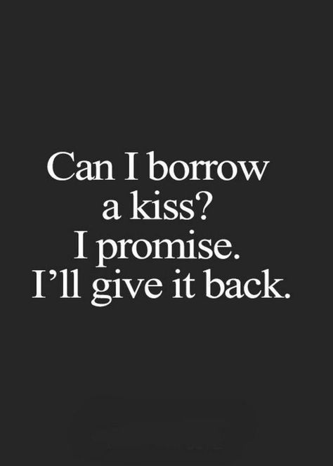 53 Funny Love Quotes and Sayings From the Heart for Him and Her Check more at https://2forfun.com/love-quotes/ Kiss Quotes For Her, Can I Borrow A Kiss, Love Lines For Him, Kissing You Quotes, Kissing Quotes For Him, Funny Love Quotes For Him, Cute Funny Love Quotes, Love Notes For Him, Funny Love Quotes