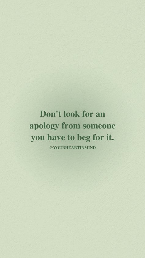 (@YOURHEARTINMIND) you don't need them to apologize New Life, Ecards, Quotes, E Cards