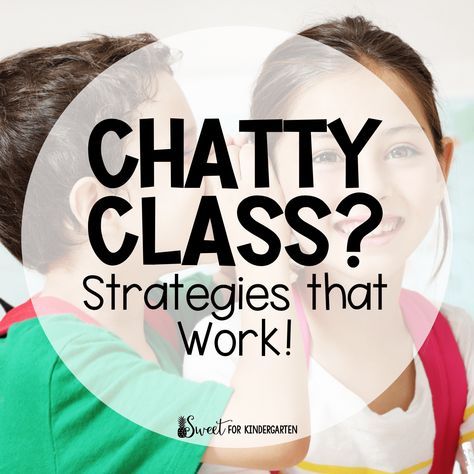 Chatty Class Strategies to Try | Sweet for Kindergarten Classroom Management For Chatty Classes, Talkative Class Classroom Management Kindergarten, Classroom Management Strategies Preschool, Chatty Classroom Management, Talkative Class Classroom Management, Chatty Class Classroom Management, Kindergarten Behavior Management, Talkative Class, Talkative Students