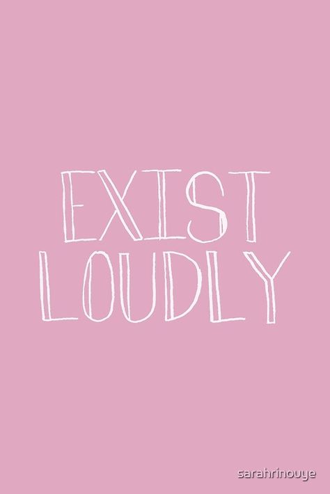 exist loudly #inouyeart Exist Loudly, Light Pink Walls, Positive Wallpapers, Soft Pink Theme, Pink Quotes, Pink Vibes, Backgrounds Phone Wallpapers, Pink Themes, Single Words