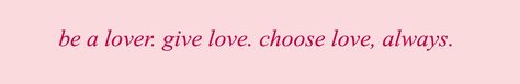 Choose Love, Love Always, Reminder Quotes, Naan, الرسومات اللطيفة, Pretty Words, Quote Aesthetic, Pretty Quotes, Pink Background