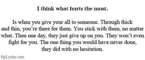 . Gave Up On Me Quotes, Gave Up Quotes, Alive Quotes, What Hurts The Most, Giving Up Quotes, You Broke My Heart, I Gave Up, Just Give Up, The Ugly Truth