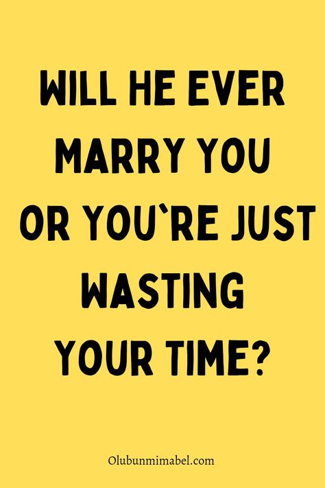 He Doesnt Want To Marry Me Quotes, Doesnt Want To Marry Me Quotes, He Won’t Marry You, Am I Wasting My Time, I Wouldnt Marry Me Either, Why Would You Want To Marry Me Anyhow, Healthy Relationship Quotes, Marry Me Quotes, Relationship Boundaries