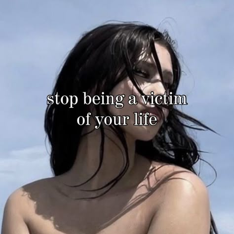 Play The Victim, Vision Board Affirmations, This Is Your Life, Self Concept, Healthy Lifestyle Inspiration, Self Love Affirmations, Baddie Quotes, Positive Self Affirmations, Love Affirmations