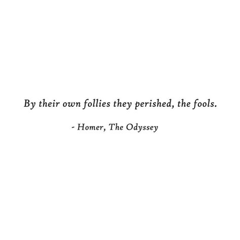 Homer The Odyssey, Homer Quotes, Best Literary Quotes, Poetic Quote, Light Quotes, The Odyssey, Senior Quotes, Literature Quotes, Philosophy Quotes