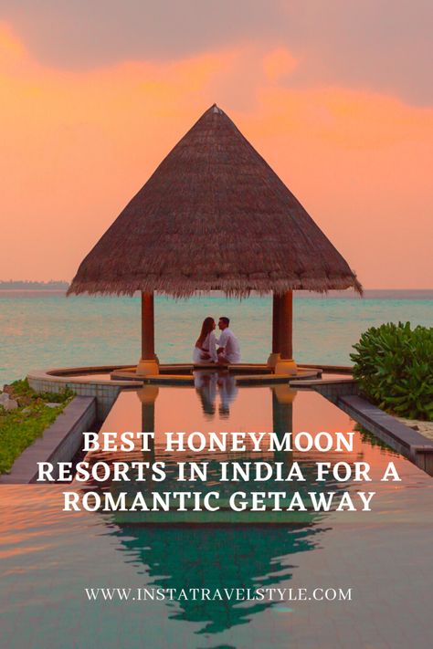 Honeymoon Ideas Romantic Places, Best Resorts In India, India Honeymoon Destinations, Honeymoon Destinations In India Romantic, Honeymoon Destinations In India, Nidhi Singh, Best Honeymoon Resorts, Adventurous Honeymoon, Perfect Honeymoon