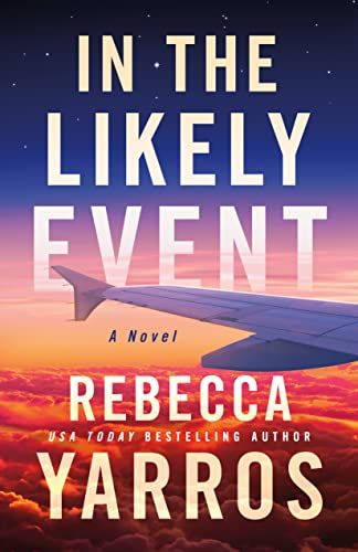 In the Likely Event by Rebecca Yarros | Goodreads Military Romance Books, Dark Hair Blue Eyes, Books 2022, Military Romance, Rebecca Yarros, Kindle Reader, Good Romance Books, Romance Writers, Fourth Wing