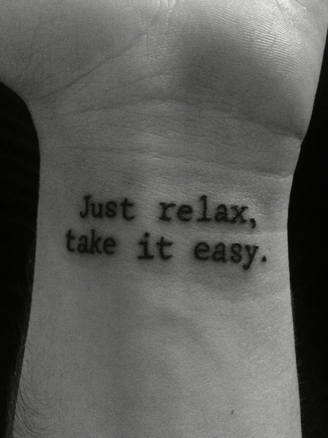 Take It Easy Tattoo, Control Tattoo, Relax Tattoo, Tattoo Ideas Simple, Tattoo Writing, Torso Tattoos, Writing Tattoos, Back Of Shoulder Tattoo, Wrist Tattoo