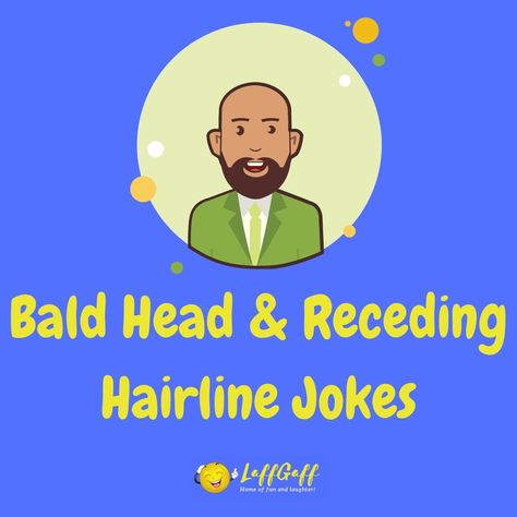 Going bald can be a hair-raising experience! There's not much you can do about a receding hairline though, but laugh about it. Enjoy our hairline jokes... Bald Men Jokes Funny, Bad Hairline, Bald Person, Hair Jokes, Receding Hair, Balding Men, Haircuts For Balding Men, Jokes About Men, Receding Hair Styles