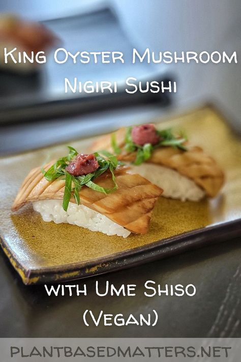 KING OYSTER MUSHROOM NIGIRI SUSHI WITH UME SHISO (Vegan) [梅しそ添えエリンギのお魚風にぎり寿司] Vegan Nigiri, Nigiri Recipe, Sushi King, International Sushi Day, Shiso Leaves, Mushroom Vegan, King Oyster Mushroom, Sushi Rice Recipes, Japanese Pickles