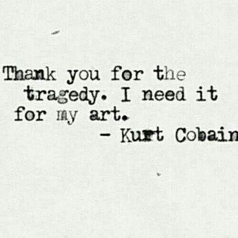 Nirvana Quotes, Kurt Cobain Quotes, Grunge Quotes, Kurt Cobain Nirvana, Nirvana Kurt Cobain, Fotografi Digital, Nirvana Kurt, Life Quotes Love, Poem Quotes