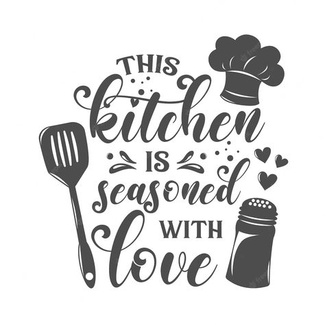 Kitchen Love Quotes, Kitchen Slogan Ideas, This Kitchen Is Seasoned With Love, Happy Cooking Quotes, Kitchen Quotes Decor Wall Words Sayings, Logo Kitchen Design, Kitchen Diy Decor Ideas Wall Art, Cute Kitchen Quotes, Kitchen Calligraphy