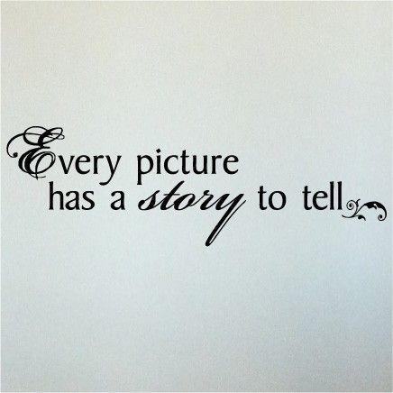 every picture had a #story to tell Photographer Quotes, Camera Quotes, Photography Quotes, Quotes About Photography, Family Is Everything, Memories Quotes, Telling Stories, Photo Quotes, Vinyl Lettering