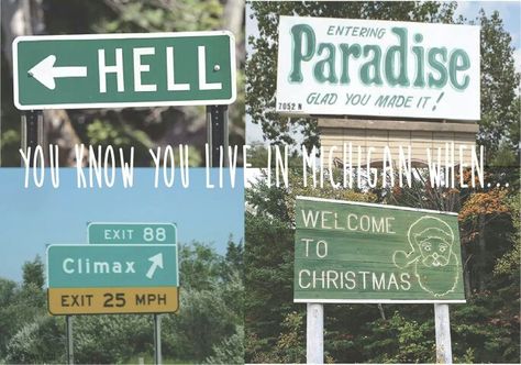 Michigan City Names. We'll take you to Hell and Paradise at the same time. While you enjoy a good Climax, right before Christmas!! Michigan Accent, Michigan Facts, Hell Paradise, City Signs, Southwest Michigan, Michigan Girl, Michigan Road Trip, Exit Sign, Michigan City