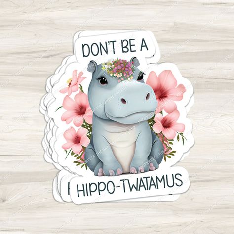 Don't Be A Hippo-twatamus Waterproof Sticker Water Bottle Sticker Laptop Sticker Sarcastic Funny Stickers Sassy Stickers - Etsy Sticker Patches, Water Bottle Stickers, Mail Letters, Waterproof Vinyl, Waterproof Stickers, Laptop Stickers, Funny Stickers, Cute Stickers, How To Fall Asleep