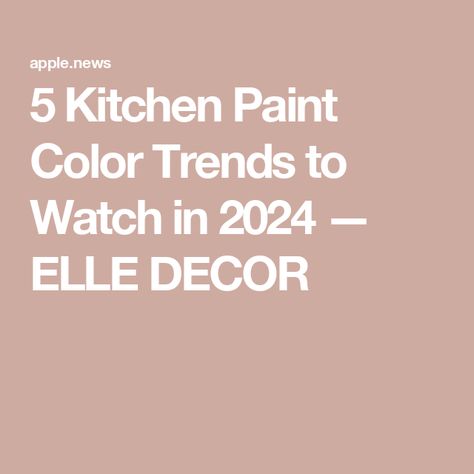 5 Kitchen Paint Color Trends to Watch in 2024 — ELLE DECOR Top Kitchen Paint Colors, Kitchen Color Trends, Kitchen Paint Color, Trendy Kitchen Design, Paint Color Trends, Bold Paint Colors, Paint Trends, Trending Paint Colors, Warm Wood Tones