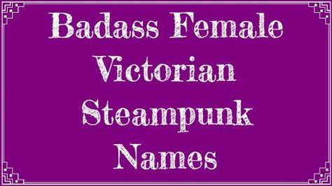 Steampunk Names, Victorian Names, Strong Names, Webster Dictionary, Unique Name, Soft Spoken, Victorian Steampunk, Steampunk Art, Unique Names